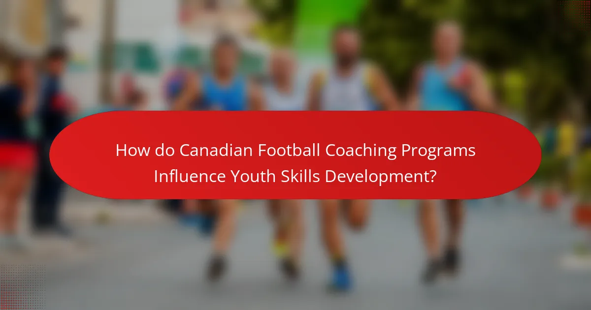 How do Canadian Football Coaching Programs Influence Youth Skills Development?
