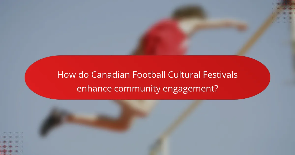 How do Canadian Football Cultural Festivals enhance community engagement?