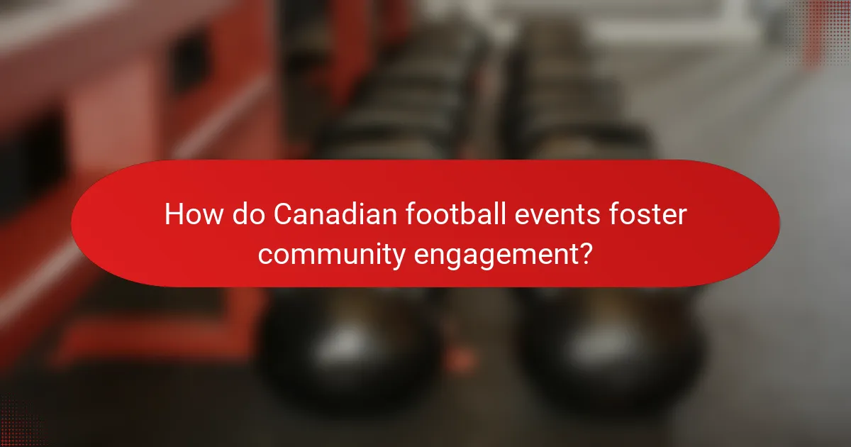 How do Canadian football events foster community engagement?