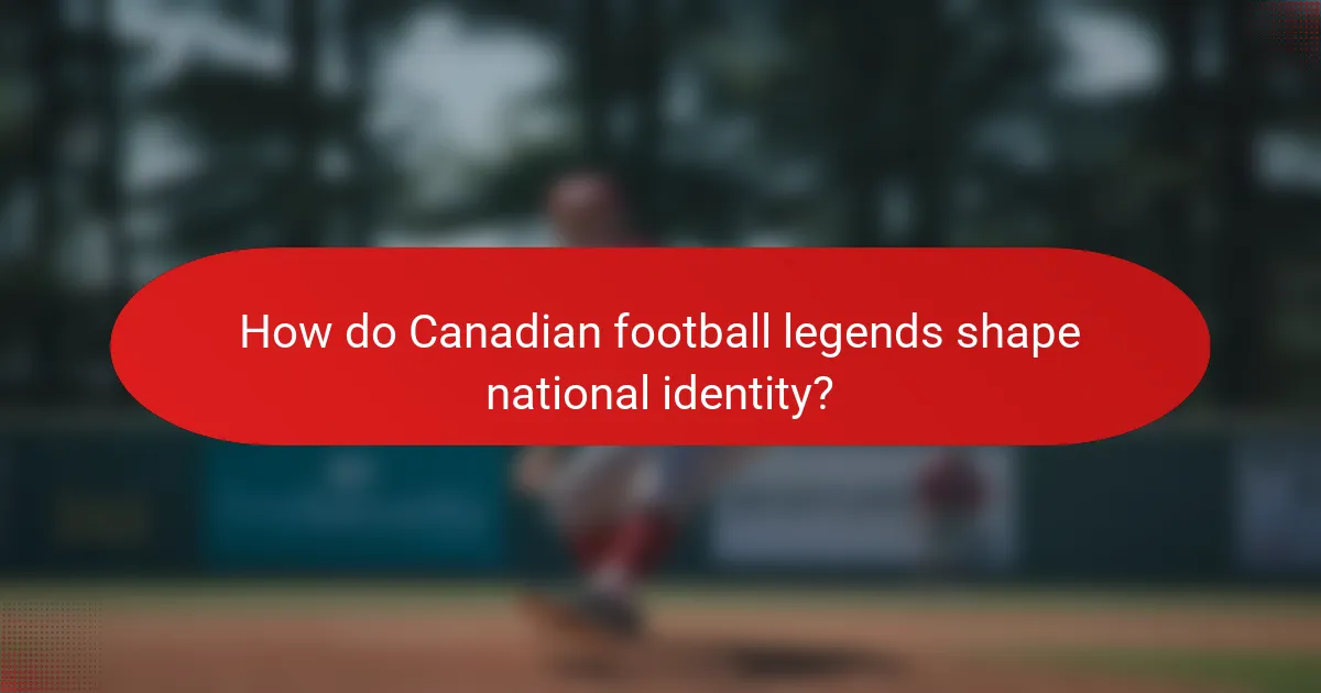 How do Canadian football legends shape national identity?