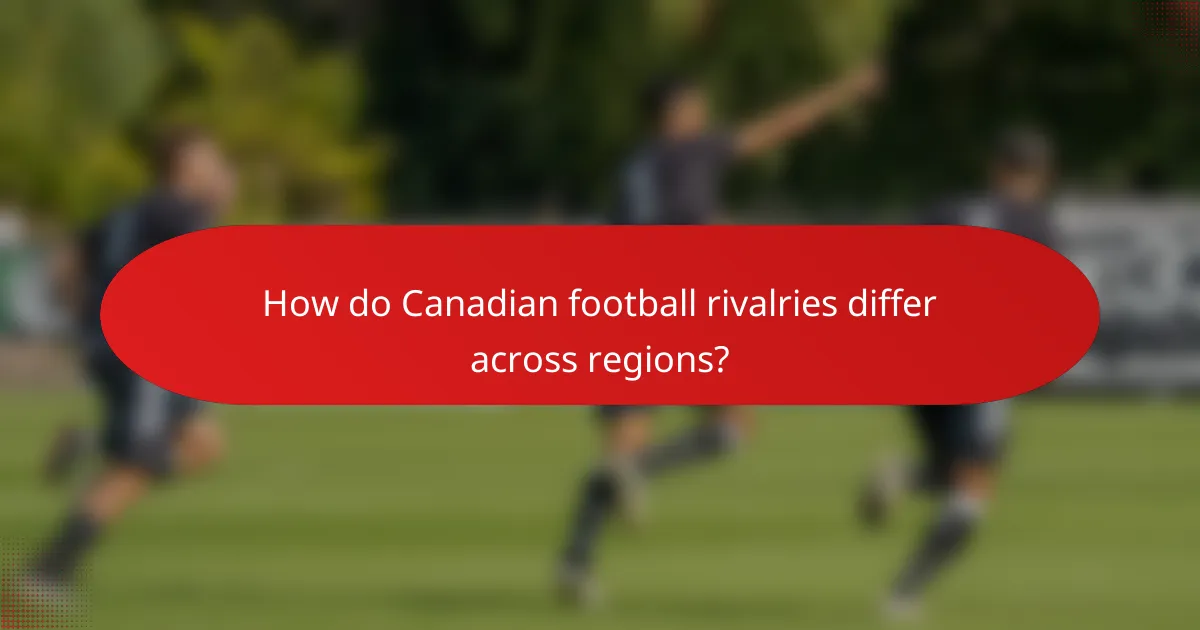 How do Canadian football rivalries differ across regions?