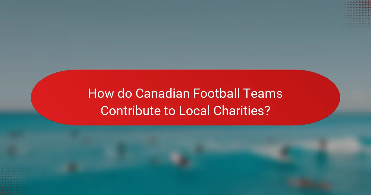 How do Canadian Football Teams Contribute to Local Charities?