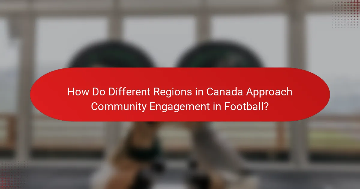 How Do Different Regions in Canada Approach Community Engagement in Football?