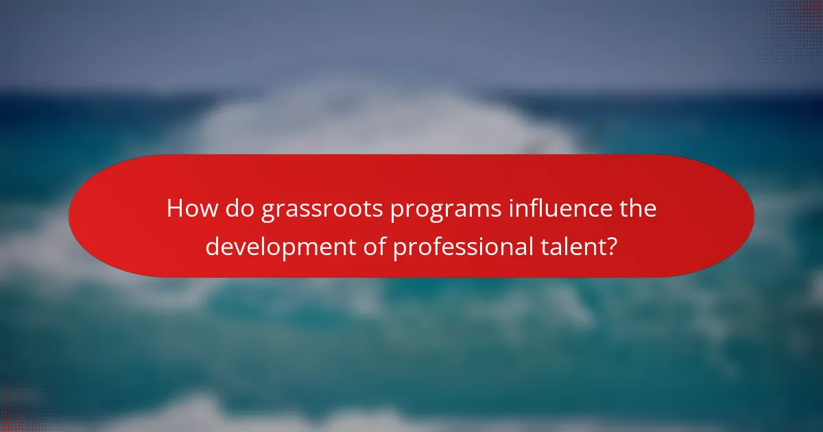 How do grassroots programs influence the development of professional talent?