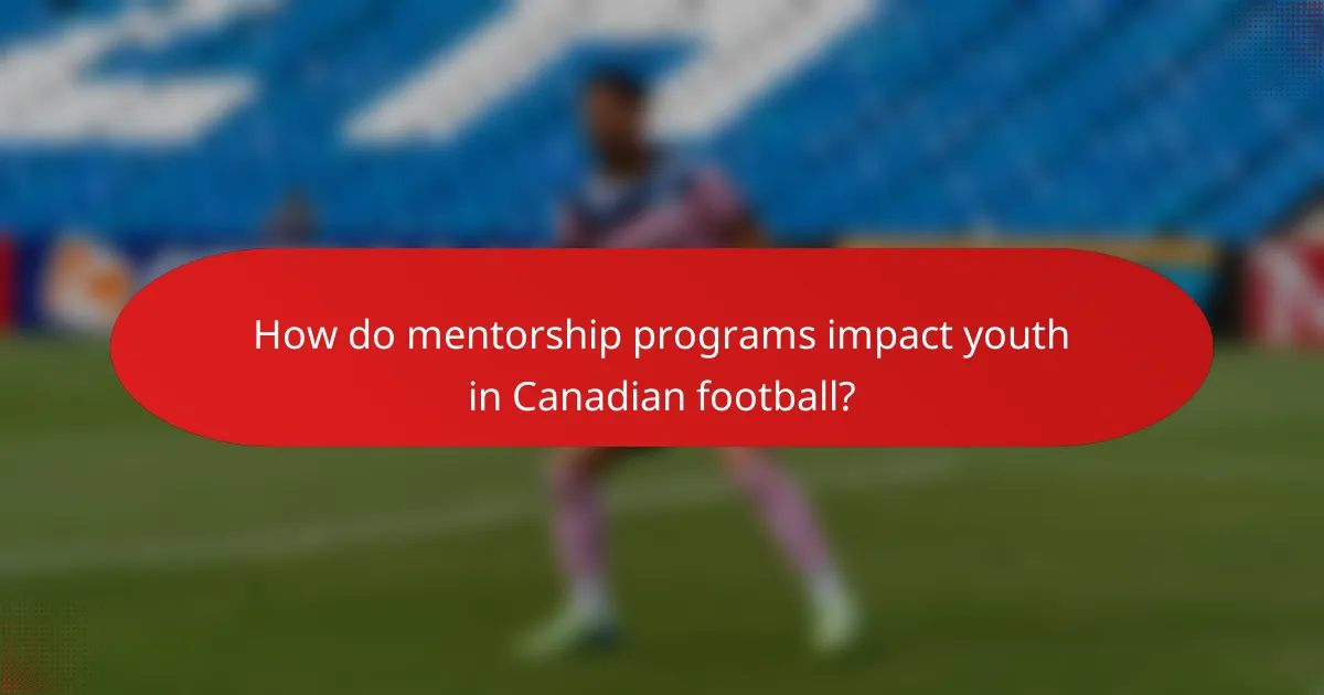 How do mentorship programs impact youth in Canadian football?