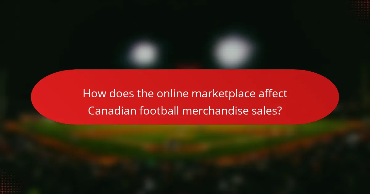 How does the online marketplace affect Canadian football merchandise sales?