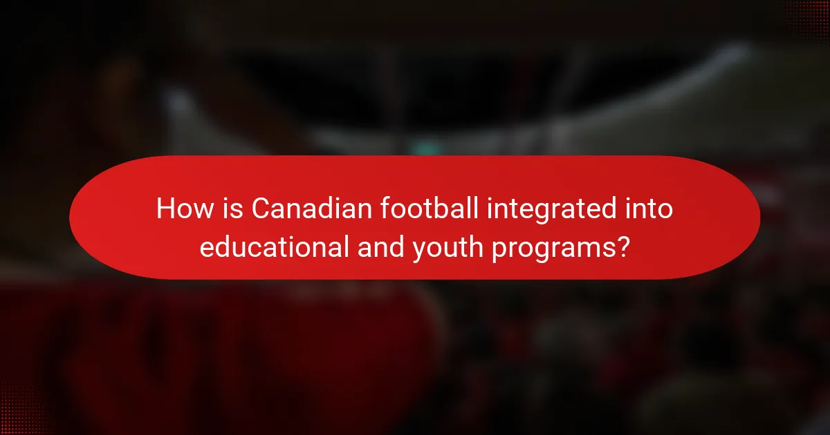 How is Canadian football integrated into educational and youth programs?