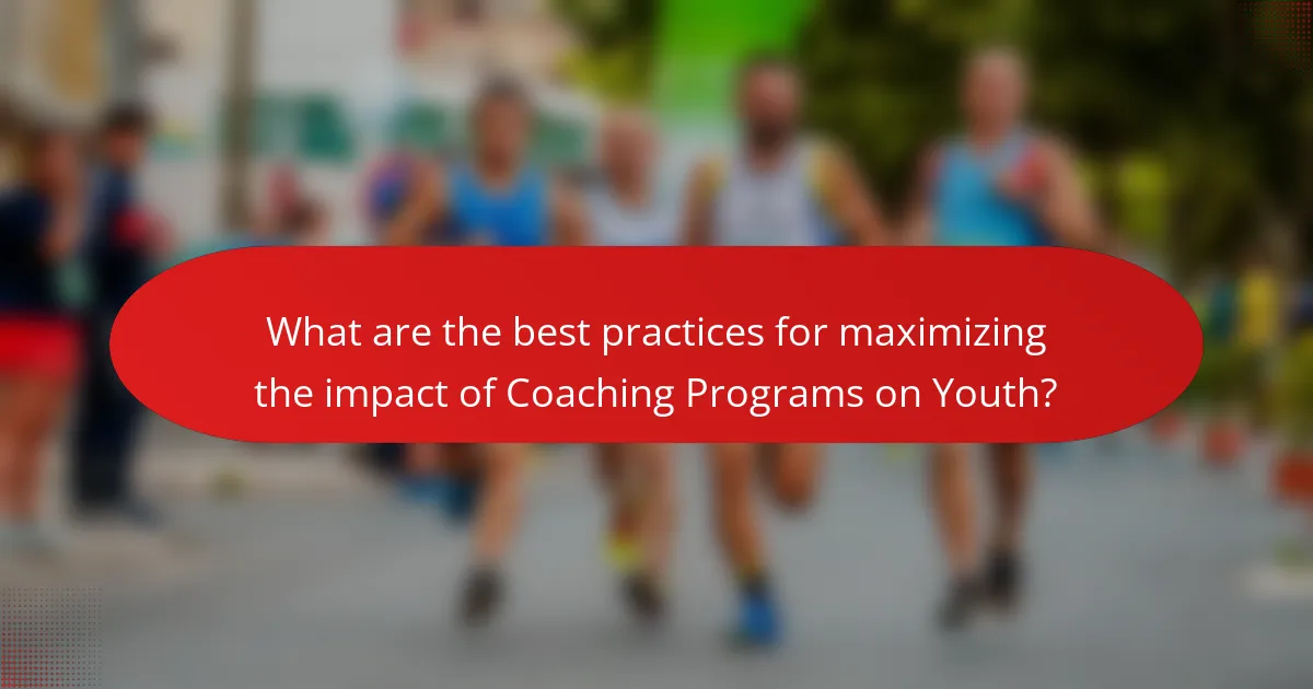 What are the best practices for maximizing the impact of Coaching Programs on Youth?