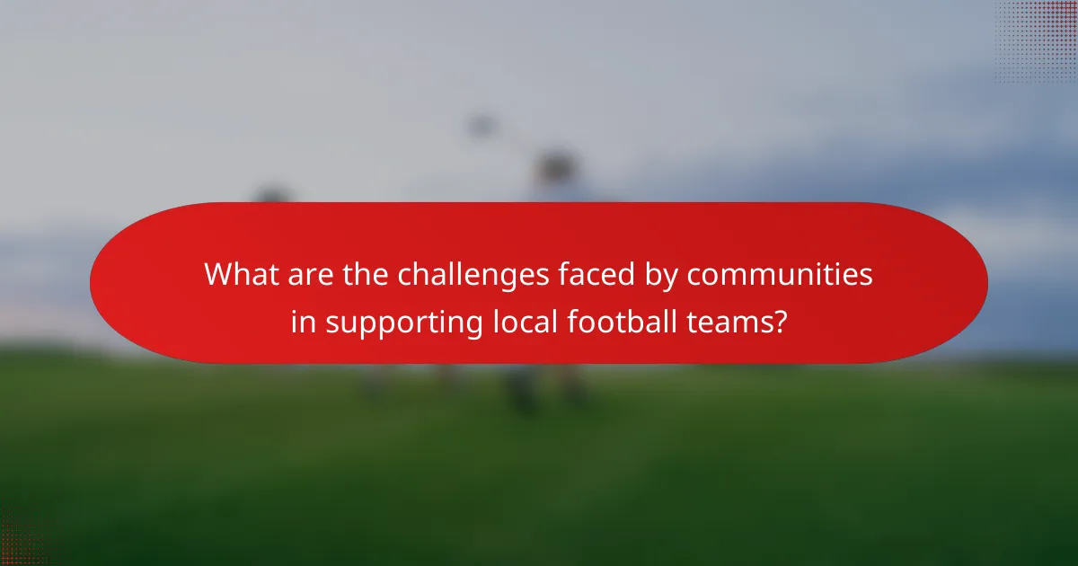 What are the challenges faced by communities in supporting local football teams?