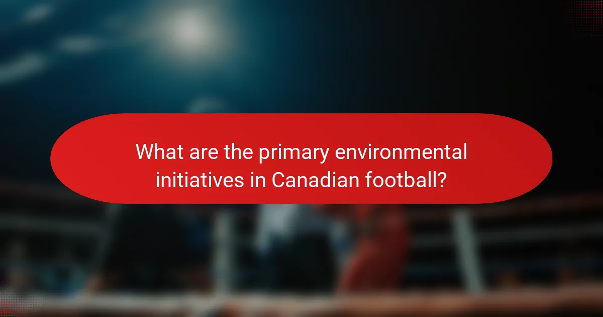 What are the primary environmental initiatives in Canadian football?