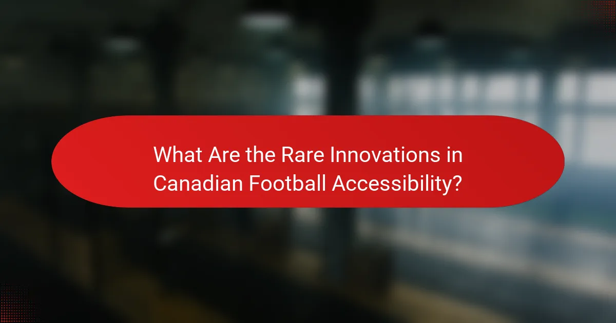 What Are the Rare Innovations in Canadian Football Accessibility?