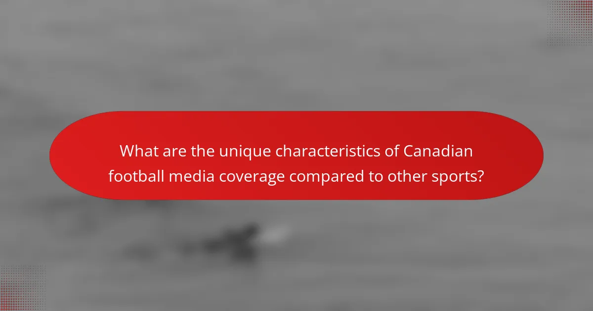 What are the unique characteristics of Canadian football media coverage compared to other sports?