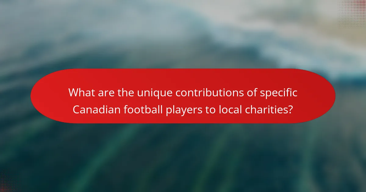 What are the unique contributions of specific Canadian football players to local charities?