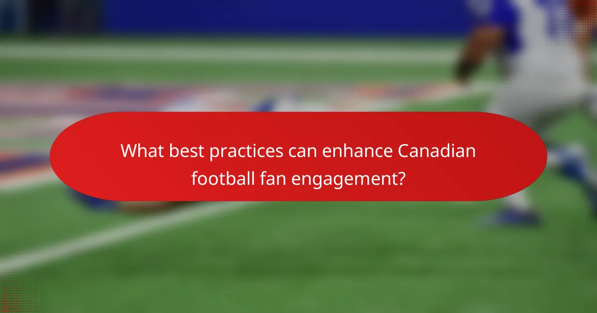 What best practices can enhance Canadian football fan engagement?