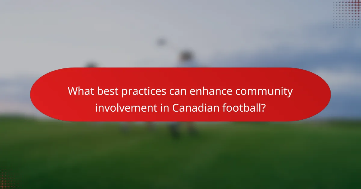 What best practices can enhance community involvement in Canadian football?