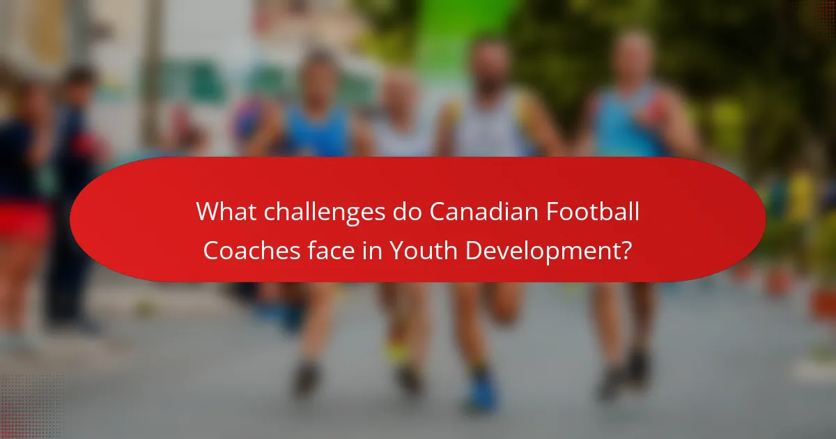 What challenges do Canadian Football Coaches face in Youth Development?