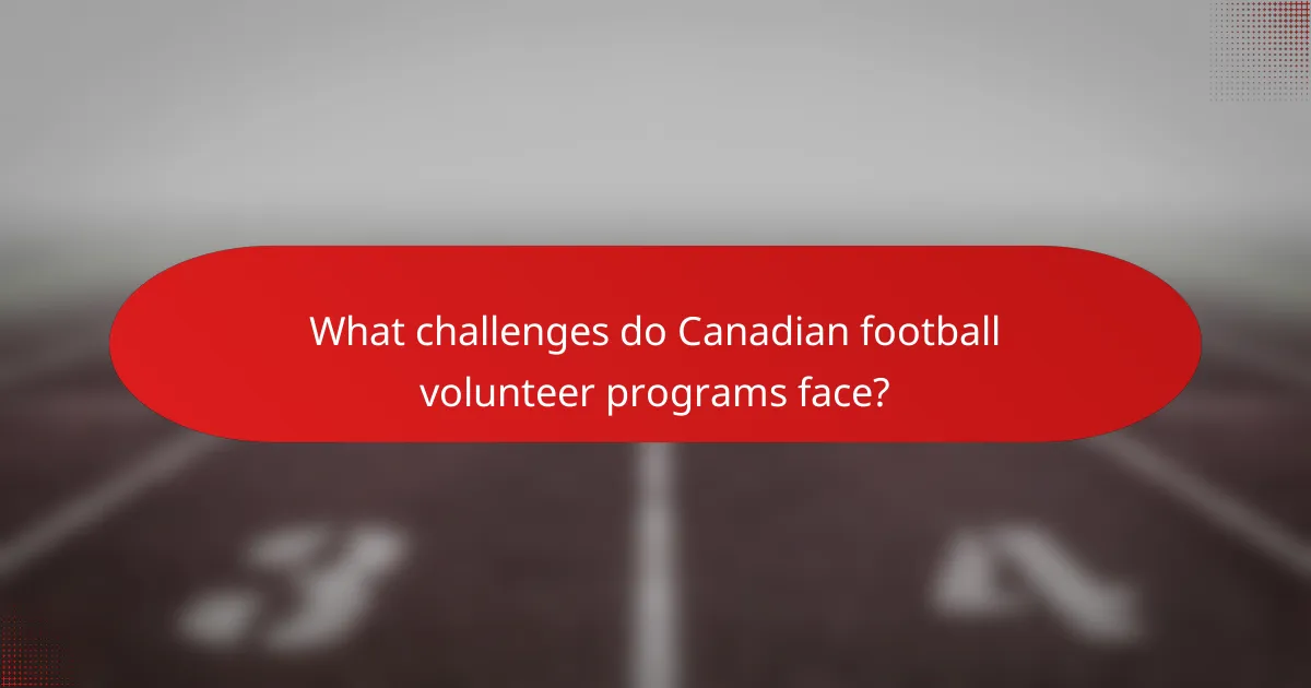 What challenges do Canadian football volunteer programs face?