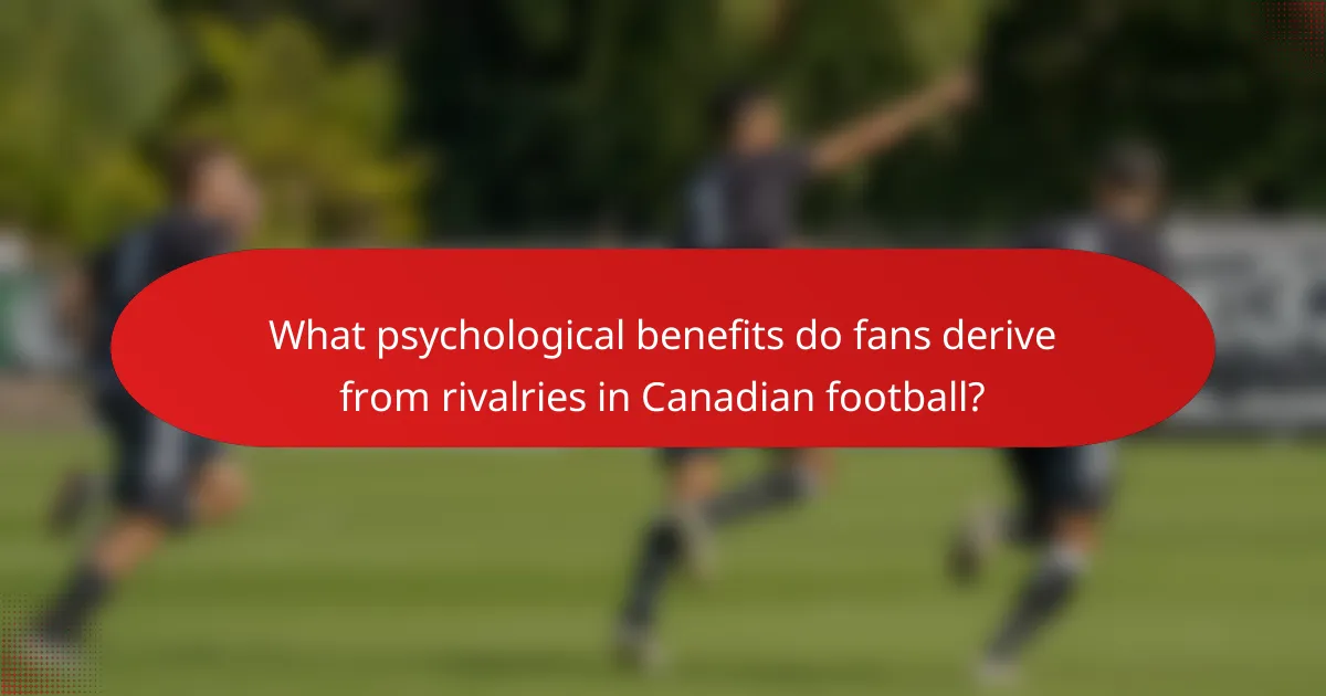 What psychological benefits do fans derive from rivalries in Canadian football?