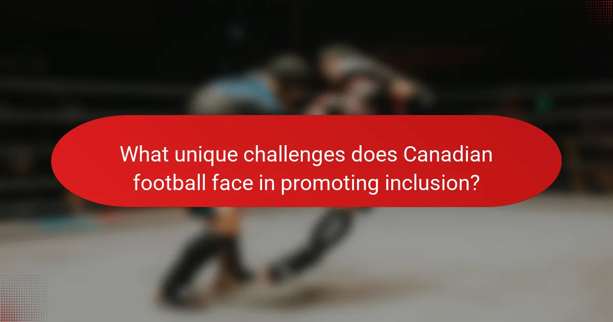 What unique challenges does Canadian football face in promoting inclusion?