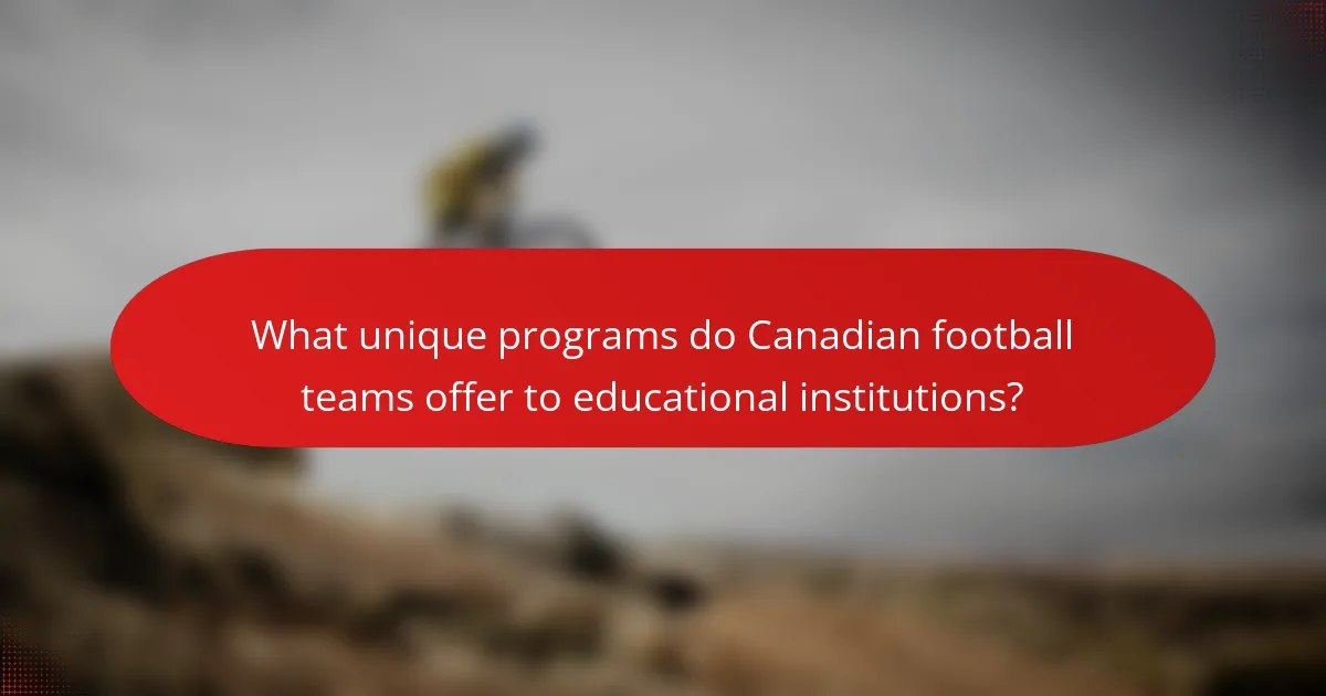 What unique programs do Canadian football teams offer to educational institutions?