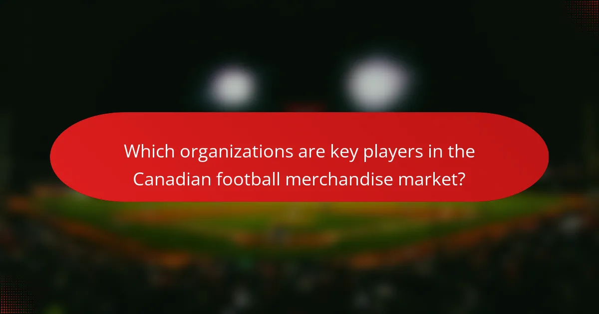 Which organizations are key players in the Canadian football merchandise market?