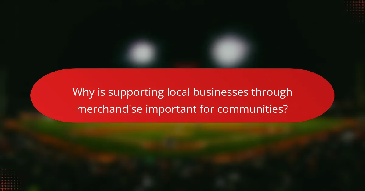 Why is supporting local businesses through merchandise important for communities?